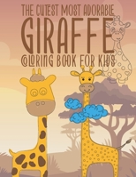 The Cutest Most Adorable Giraffe Coloring Book For Kids: 25 Fun Designs For Boys And Girls - Perfect For Young Children Preschool Elementary Toddlers 1704507537 Book Cover