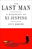 The Last Man: A Biography of Xi Jinping 1250443040 Book Cover