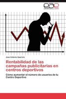 Rentabilidad de Las Campanas Publicitarias En Centros Deportivos 3845496525 Book Cover