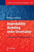 Dependability Modelling under Uncertainty: An Imprecise Probabilistic Approach 3642088805 Book Cover