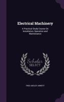 Electrical Machinery: A Practical Study Course on Installation, Operation and Maintenance 1357685416 Book Cover