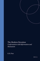The Modern Devotion: Confrontation with Reformation and Humanism 9004031472 Book Cover