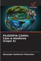 Filozofia Czasu: Czas w biosferze (Czesc 5) (Polish Edition) 6208370469 Book Cover