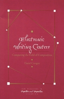 Electronic Writing Centers: Computing in the Field of Composition 1567504299 Book Cover