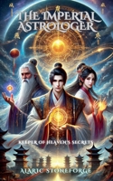 The Imperial Astrologer: Keeper of Heaven's Secrets B0DT2DWDZ7 Book Cover