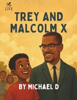 Saturated Life: Trey and Malcolm X: A Rhyming Picture Book Celebration of Black Boyhood, Courage and Curiosity (Augmented Reality Adventures for Kids 5-9) B0F9XGR6D9 Book Cover