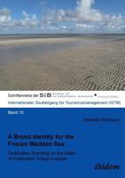 A Brand Identity for the Frisian Wadden Sea. Destination Branding on the Basis of Destination Image Analysis 3838204905 Book Cover