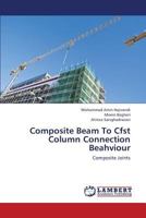 Composite Beam To Cfst Column Connection Beahviour: Composite Joints 3659426806 Book Cover