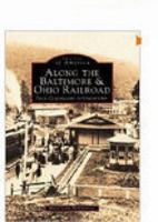 Along the Baltimore & Ohio Railroad: From Cumberland to Uniontown 073853742X Book Cover