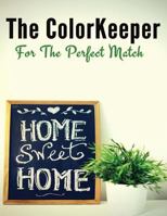 The ColorKeeper: For The Perfect Match. 1530948304 Book Cover