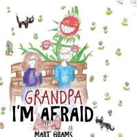 Grandpa, I'm Afraid 1984526073 Book Cover