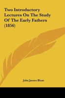 Two Introductory Lectures On The Study Of The Early Fathers 1165765047 Book Cover