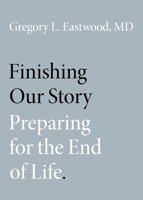 Finishing Our Story: Preparing for the End of Life 0190888083 Book Cover