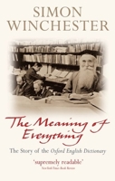 The Meaning of Everything: The Story of the Oxford English Dictionary 019517500X Book Cover