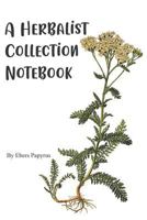 A Herbalist Collection Notebook: A Herbal Field Collection Journal 1790196469 Book Cover