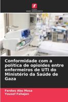 Conformidade com a política de opioides entre enfermeiros de UTI do Ministério da Saúde de Gaza 6209311555 Book Cover