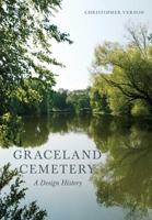 Graceland Cemetery: A Design History 1952620201 Book Cover