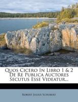Quos Cicero In Libro 1 & 2 De Re Publica Auctores Secutus Esse Videatur... 1276561245 Book Cover