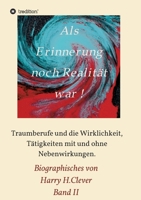 Als Erinnerung noch Realit�t war: Traumberufe und die Wirklichkeit, T�tigkeiten mit und ohne Nebenwirkungen 3347111796 Book Cover