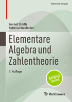 Elementare Algebra und Zahlentheorie (Mathematik Kompakt) 3031397703 Book Cover