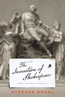 The Invention of Shakespeare, and Other Essays 0812253744 Book Cover