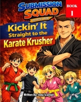 Submission Squad: Kickin' It to the Karate Krusher B0GRMXGVD7 Book Cover