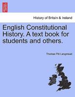 English Constitutional History: A Text-Book for Students and Others 1240151934 Book Cover