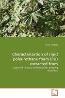 Characterization of rigid polyurethane foam (PU) extracted from: Castor oil (Ricinus communis) for building insulation 3639334795 Book Cover