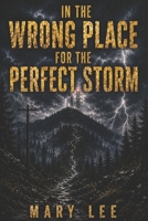 The Wrong Place for the Perfect Storm B0H68GNJQX Book Cover