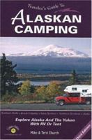 Traveler's Guide to Alaskan Camping: Explore Alaska and the Yukon with RV or Tent (Traveler's Guide series)