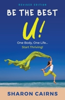 Be The Best U: One Body, One Life - Start Thriving! 064868380X Book Cover