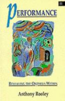 Performance: Revealing the Orpheus Within 1852301600 Book Cover
