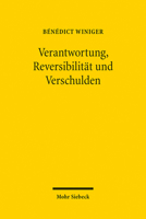 Verantwortung, Reversibilitat Und Verschulden 3161525833 Book Cover