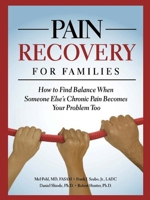 Pain Recovery for Families [Kindle Edition]: How to Find Balance When Someone Else's Chronic Pain Becomes Your Problem Too 0981848230 Book Cover