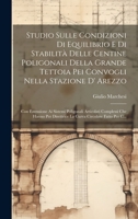 Studio Sulle Condizioni Di Equilibrio E Di Stabilità Delle Centine Poligonali Della Grande Tettoia Pei Convogli Nella Stazione D' Arezzo: Con ... Circolare Fatto Per C... 1020657847 Book Cover