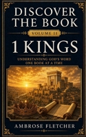 1 Kings: Understanding God’s Word One Book at a Time (Discover the Book) B0HBQGDWSF Book Cover