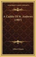 A Caddie Of St. Andrews 1377645312 Book Cover