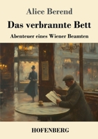 Das verbrannte Bett: Abenteuer eines Wiener Beamten (German Edition) 3743750171 Book Cover