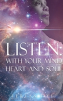 Listen: With Your Mind, Heart, and Soul 1957776226 Book Cover