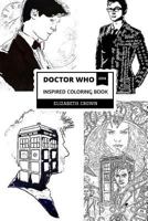 Doctor Who Inspired Coloring Book: Time Lord and Daleks, Tardis Spacheship and Culture Classic, Doctor Who Inspired Adult Coloring Book 1719520488 Book Cover