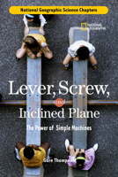 Science Chapters: Lever, Screw, and Inclined Plane: The Power of Simple Machines (Science Chapters) 0792259491 Book Cover