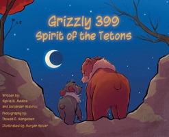 Grizzly 399 Spirit of the Tetons - HB 1963637348 Book Cover