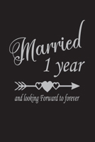 Married 1 Year and looking forward to forever: anniversary gifts for couple, anniversary for husband, anniversary for wife 1712858416 Book Cover