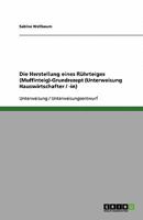 Die Herstellung eines Rührteiges (Muffinteig)-Grundrezept (Unterweisung Hauswirtschafter / -in) 3640316134 Book Cover