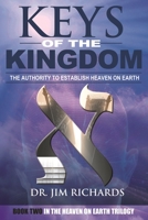Keys of the Kingdom: The Authority to Establish Heaven on Earth 1948794764 Book Cover
