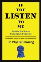 If You Listen to Me: Bullies Will Be an Endangered Species 1732681813 Book Cover