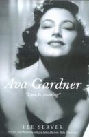 Ava Gardner: "Love Is Nothing" 0312312105 Book Cover