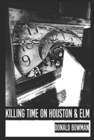 Killing Time On Houston & Elm B088T1KFG8 Book Cover