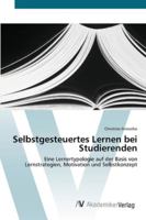 Selbstgesteuertes Lernen bei Studierenden: Eine Lernertypologie auf der Basis von Lernstrategien, Motivation und Selbstkonzept 3639431421 Book Cover