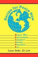 Recipe for Peace Now: Reach Out, Encourage, Connect, Inspire, Progress, Eat 1449021417 Book Cover